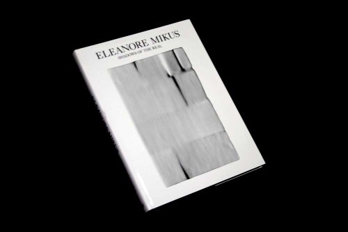 Beispielbild fr Eleanore Mikus: Shadows of the Real zum Verkauf von Maya Jones Books