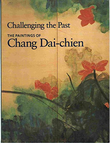 9780295971254: Challenging the past: The paintings of Chang Dai-chien
