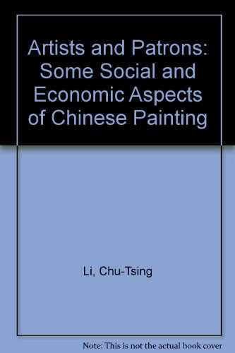 Artists and Patrons: Some Social and Economic Aspects of Chinese Painting (9780295971476) by Li, Chu-Tsing; Cahill, James