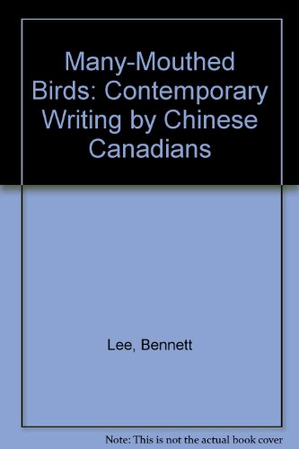 Stock image for Many-Mouthed Birds: Contemporary Writing by Chinese Canadians for sale by Laurel Reed Books