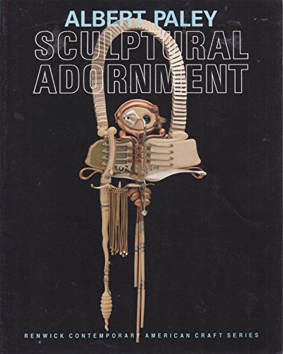 Stock image for Albert Paley: Sculptural Adornment (Renwick Contemporary American Craft Series) for sale by Weird Books