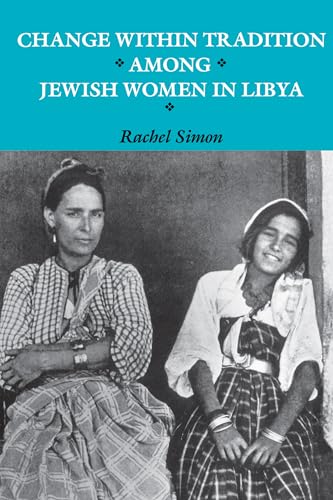 Imagen de archivo de Change Within Tradition Among Jewish Women in Libya (Samuel and Althea Stroum) a la venta por SecondSale