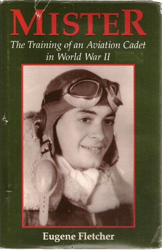 Stock image for Mister The Training of an Aviation Cadet in World War II for sale by Harry Alter