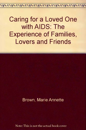 Beispielbild fr Caring for a Loved One With AIDS: The Experiences of Families, Lovers, and Friends zum Verkauf von SecondSale