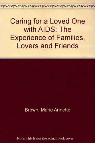 9780295971834: Caring for a Loved One With AIDS: The Experiences of Families, Lovers, and Friends