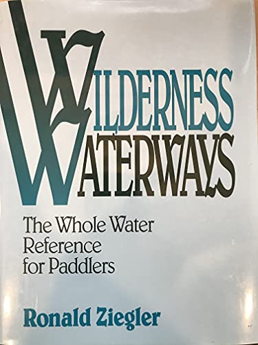 9780295971865: Wilderness Waterways: The Whole Water Reference for Paddlers