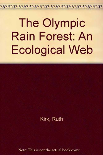 Imagen de archivo de The Olympic Rain Forest: An Ecological Web a la venta por SecondSale