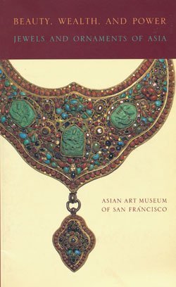 Beispielbild fr Beauty, Wealth, and Power: Jewels and Ornaments of Asia zum Verkauf von St Vincent de Paul of Lane County