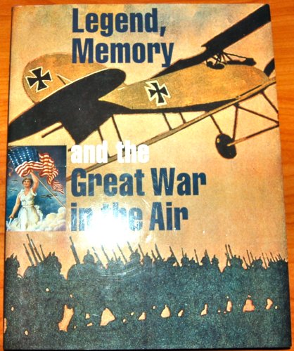 Imagen de archivo de Legend, Memory, and the Great War in the Air a la venta por Dunaway Books