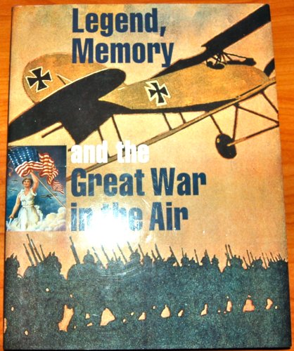 Stock image for Legend, Memory and the Great War in the Air for sale by ThriftBooks-Atlanta