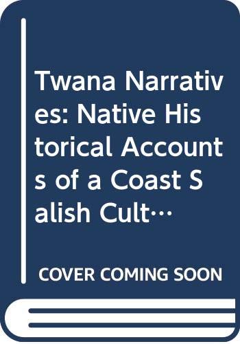 9780295972381: Twana Narratives: Native Historical Accounts of a Coast Salish Culture
