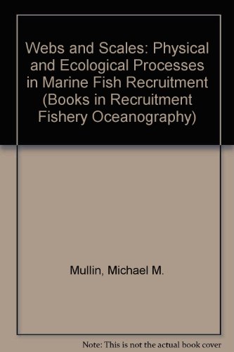 Stock image for Webs and Scales : Physical and Ecological Processes in Marine Fish Recruitment for sale by Better World Books