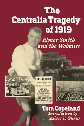 The Centralia Tragedy of 1919: Elmer Smith and the Wobblies (Samuel and Althea Stroum Books xx)