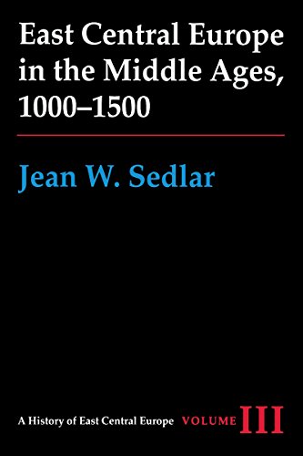 East Central Europe in the Middle Ages, 1000-1500 (History of East Central Europe) (9780295972909) by Sedlar, Jean W.