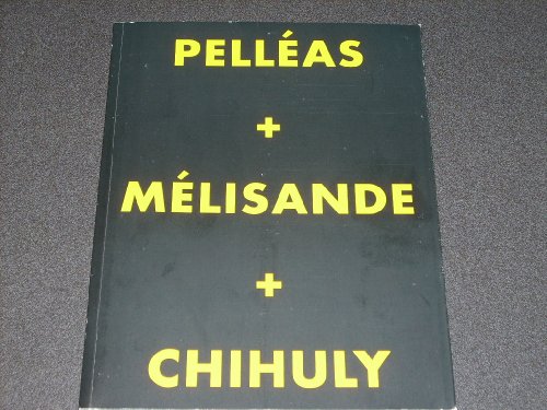 Stock image for Pelleas + Melisande + Chihuly for sale by ThriftBooks-Dallas