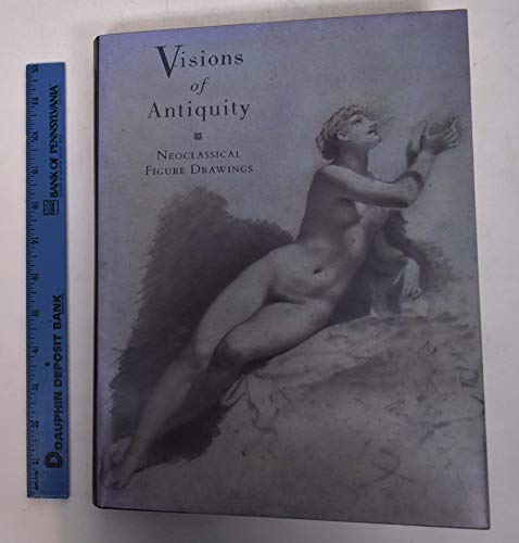 Beispielbild fr Visions Of Antiquity: Neoclassical Figure Drawings zum Verkauf von James & Mary Laurie, Booksellers A.B.A.A