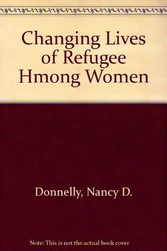 Stock image for Changing Lives of Refugee Hmong Women for sale by Better World Books