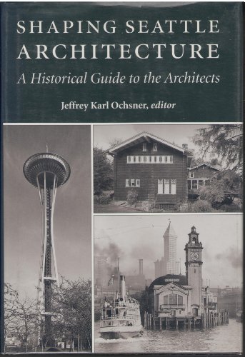 Imagen de archivo de Shaping Seattle Architecture : A Historical Guide to the Architects a la venta por Better World Books: West