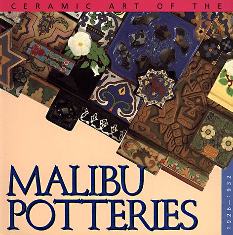 Imagen de archivo de Ceramic Art of the Malibu Potteries 1926-1932 a la venta por Phatpocket Limited