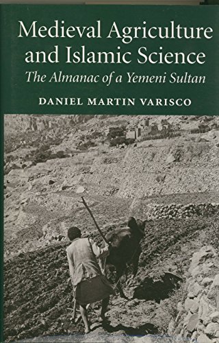 Stock image for Medieval Agriculture and Islamic Science : The Almanac of a Yemeni Sultan for sale by Better World Books