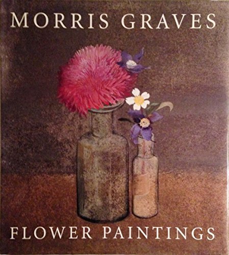 Beispielbild fr Morris Graves: Flower Paintings zum Verkauf von stoney cove books