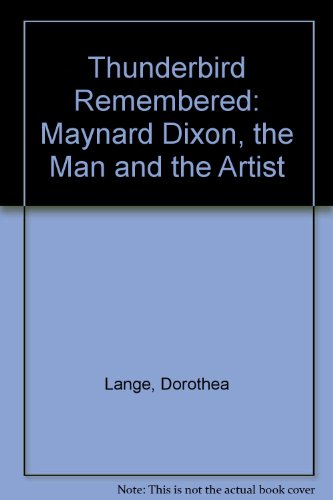 The Thunderbird Remembered: Maynard Dixon, the Man and the Artist (9780295973883) by Lange, Dorothea; Hamlin, Edith; Dixon, Daniel; Dixon, John