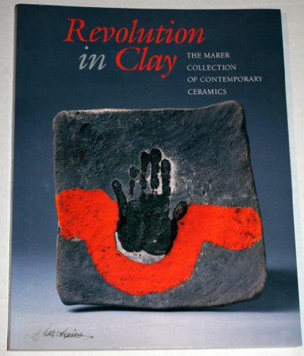 Imagen de archivo de Revolution in Clay: The Marer Collection of Contemporary Ceramics a la venta por HPB Inc.