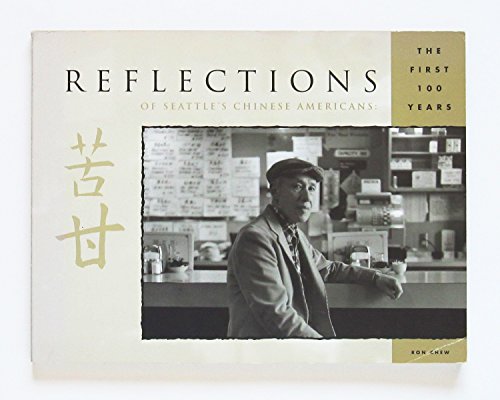 Stock image for Reflections of Seattles Chinese Americans: The First 100 Years for sale by Goodwill Industries