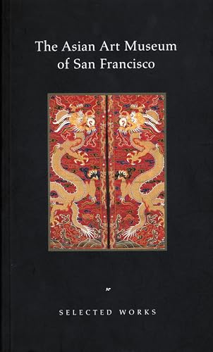 Stock image for The Asian Art Museum of San Franciso: Selected Works for sale by Joseph Burridge Books