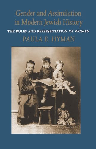 Beispielbild fr Gender and Assimilation in Modern Jewish History: The Roles and Representation of Women (Samuel and Althea Stroum Lectures in Jewish Studies) zum Verkauf von BooksRun