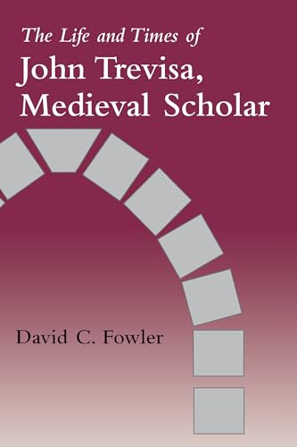 The Life and Times of John Trevisa, Medieval Scholar (9780295974279) by Fowler, David C.