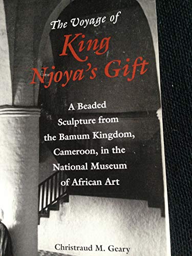 Stock image for The Voyage of King Njoya's Gift: a Beaded Sculpture from the Bamum Kingdom, Cameroon, in the National Museum of African Art for sale by KULTURAs books