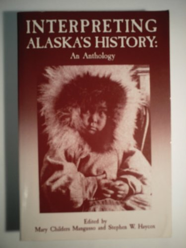 Beispielbild fr Interpreting Alaska's History: An Anthology zum Verkauf von Riverby Books