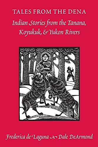 Imagen de archivo de Tales from the Dena: Indian Stories from the Tanana, Koyukuk, and Yukon Rivers a la venta por Midtown Scholar Bookstore