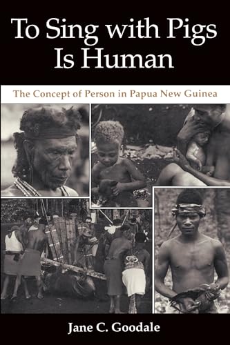 Stock image for To Sing with Pigs is Human. The Concept of Person in Papua New Guinea for sale by Bookworm Books