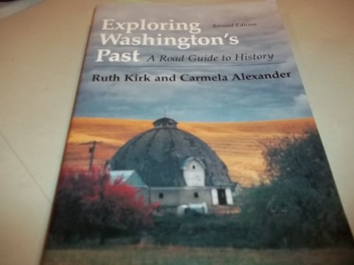 Exploring Washington's Past: A Road Guide to History (9780295974439) by Kirk, Ruth; Alexander, Carmela