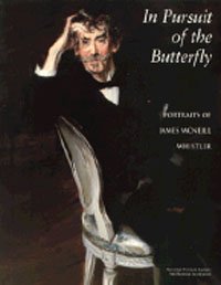 Stock image for In Pursuit of the Butterfly : Portraits of James McNeill Whistler for sale by Better World Books