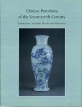 9780295974675: Chinese Porcelains of the Seventeenth Century: Landscapes, Scholars' Motifs and Narratives