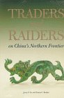 Beispielbild fr Traders and Raiders on China's Northern Frontier zum Verkauf von Wonder Book