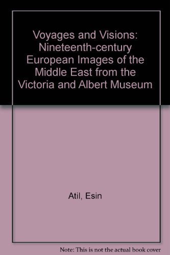 Imagen de archivo de Voyages & Visions: Nineteenth-Century European Images of the Middle East from the Victoria and Albert Museum a la venta por Project HOME Books