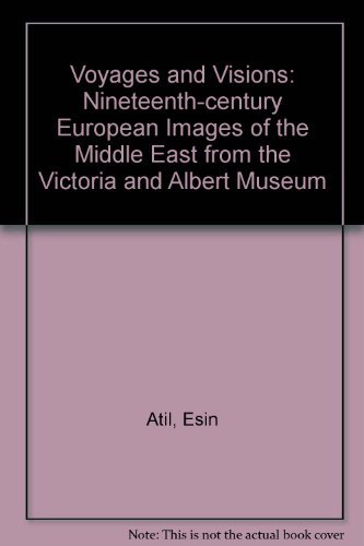 9780295974903: Voyages and Visions: Nineteenth-century European Images of the Middle East from the Victoria and Albert Museum