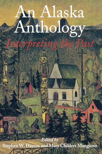 Imagen de archivo de An Alaska Anthology: Interpreting the Past a la venta por Your Online Bookstore