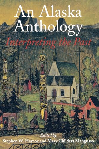 Stock image for An Alaska Anthology: Interpreting the Past for sale by SecondSale