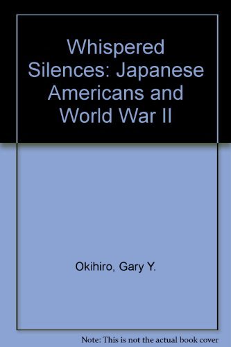 Beispielbild fr Whispered Silences : Japanese Americans and World War II zum Verkauf von Better World Books: West