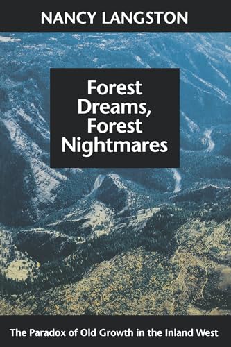 Imagen de archivo de Forest Dreams, Forest Nightmares: The Paradox of Old Growth in the Inland West (Weyerhaeuser Environmental Books) a la venta por SecondSale