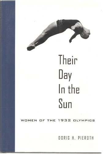 Stock image for Their Day in the Sun: Women of the 1932 Olympics for sale by WorldofBooks