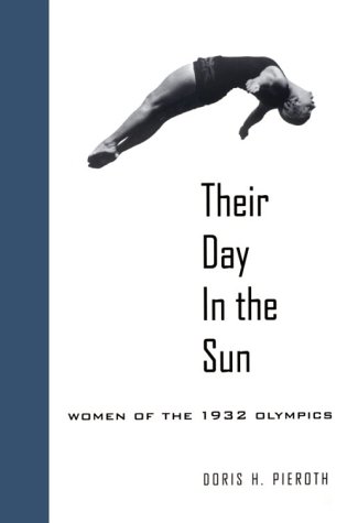 9780295975542: Their Day in the Sun: Women of the 1932 Olympics (Samuel and Althea Stroum Books)