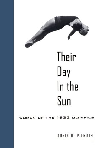 Stock image for Their Day in the Sun: Women of the 1932 Olympics (Samuel and Althea Stroum Books xx) for sale by BooksRun