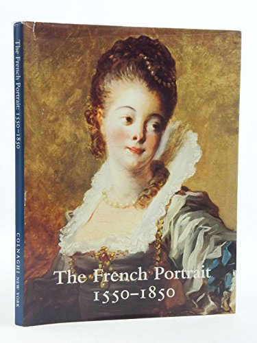 Stock image for The French Portrait, 1550-1850 for sale by Hudson River Book Shoppe