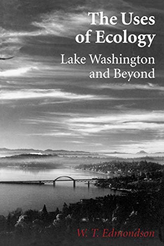 The Uses Of Ecology: Lake Washington and Beyond (Jessie and John Danz Lectures)